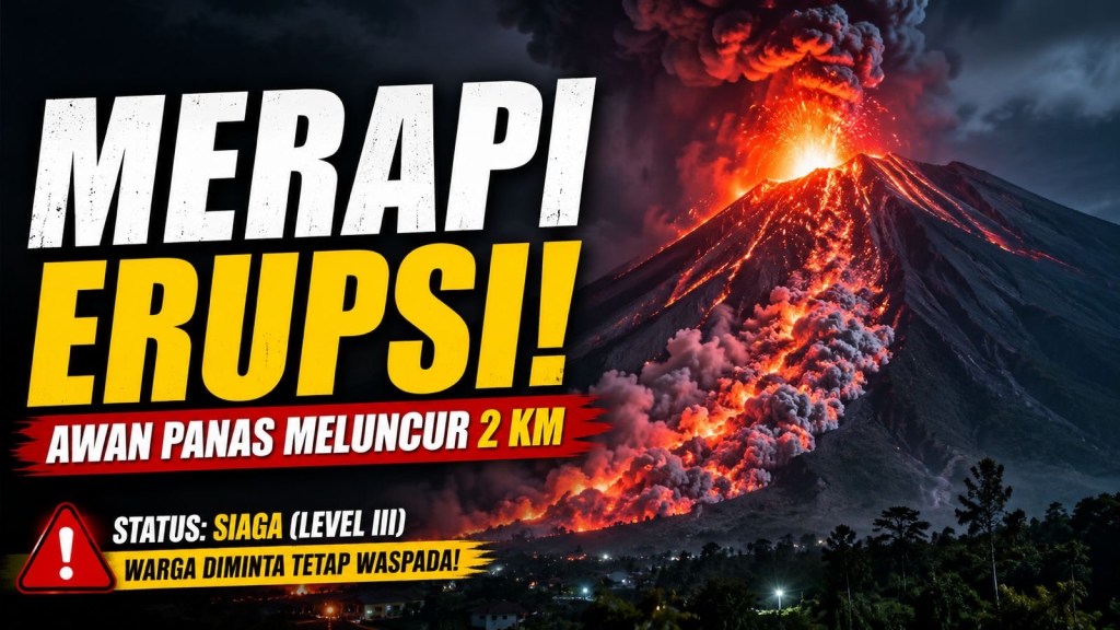 🌋 MERAPI ERUPSI LAGI! Awan Panas Meluncur hingga 2 KM, Warga Diminta Tetap&nbsp;Waspada